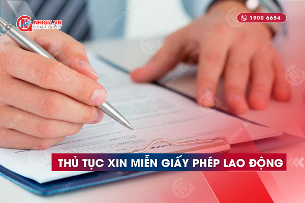 Thủ tục xin miễn giấy phép lao động